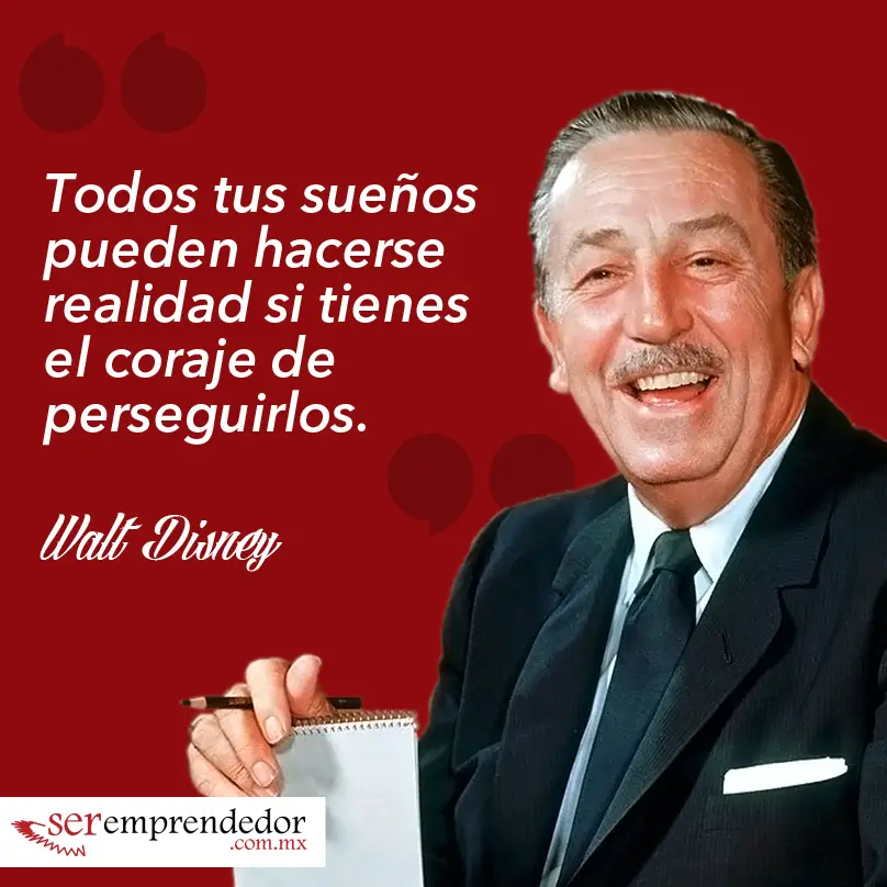 Todos tus sueños pueden hacerse realidad si tienes el coraje de perseguirlos. Frases Motivacionales de Walt Disney