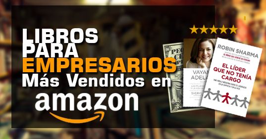 Lee más sobre el artículo Los 7 Libros Para Empresarios Más Vendidos En Amazon