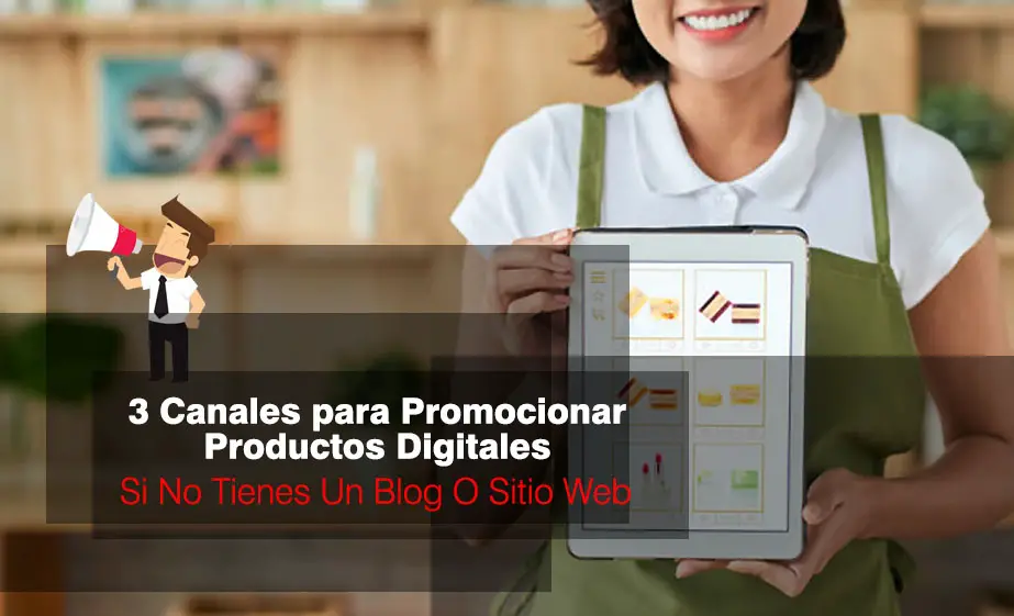 Lee más sobre el artículo Como Promocionar Un Producto (Aún Si No Tienes Un Blog O Sitio Web)
