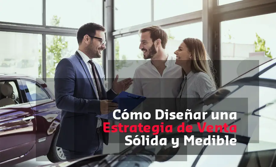 Lee más sobre el artículo Cómo Diseñar una Estrategia de Ventas Sólida y Medible