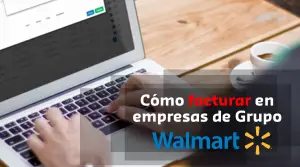 Lee más sobre el artículo ¿Cómo facturar en empresas de Grupo Walmart?