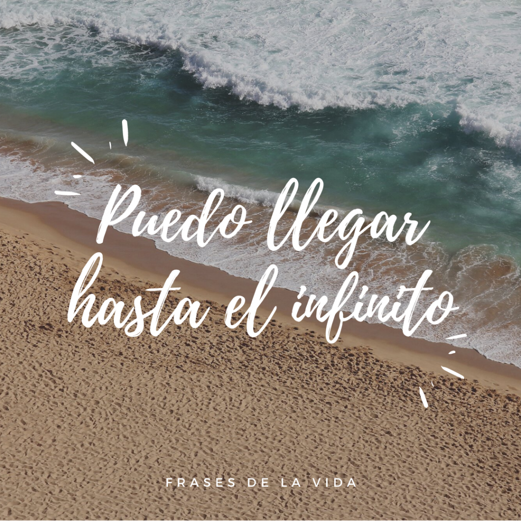 Puedo llegar hasta el infinito.