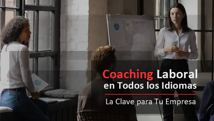 Lee más sobre el artículo Coaching Laboral en Todos los Idiomas: La Clave para Tu Empresa