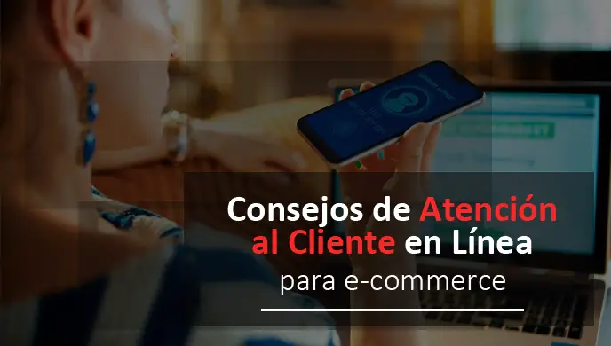Lee más sobre el artículo 9 Consejos de Atención al Cliente en Línea para e-commerce