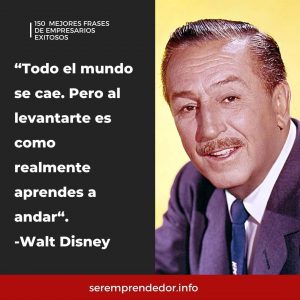 "Todo el mundo se cae, pero al levantarse es como realmente aprendes a andar", Walt Disney