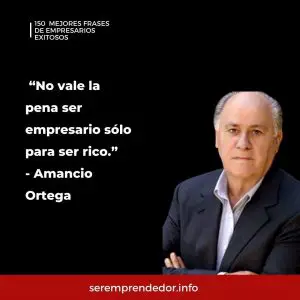 "No vale la pena ser empresario sólo para ser rico", Amancio Ortega