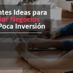 Prácticas Ideas para Iniciar Negocios con Poca Inversión