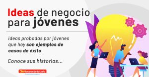 Lee más sobre el artículo Mejores Ideas de negocios para jóvenes Emprendedores