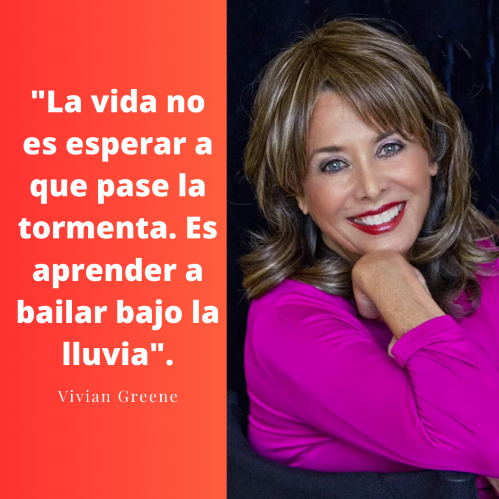 "La vida no es esperar a que pase la tormenta. Es aprender a bailar bajo la lluvia". Vivian Greene,  Especialista en arte.