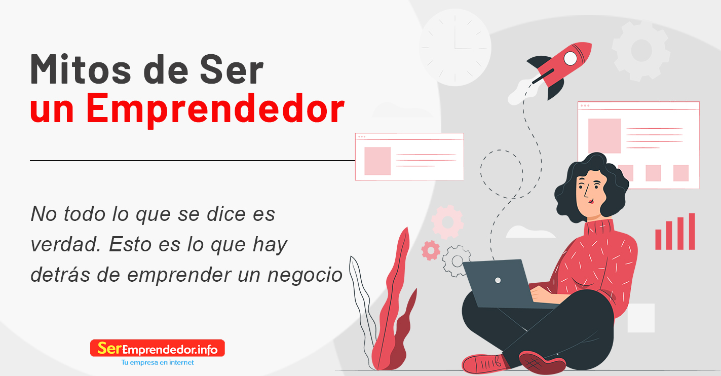 Lee más sobre el artículo Mitos de Ser Emprendedor. Verdades y Mentiras de Emprender