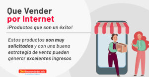 Lee más sobre el artículo Que Vender por Internet. ¡Productos que se venden muy bien!