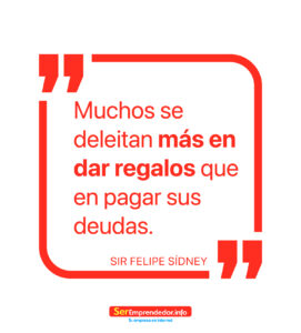 Muchos se deleitan más en dar regalado que en pagar sus deudas. Frases para los que deben dinero y no pagan