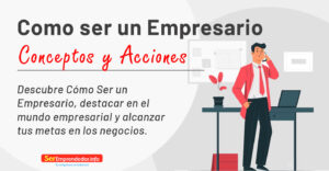 Lee más sobre el artículo Cómo Ser un Empresario. Concepto y Acciones 