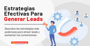 Lee más sobre el artículo Estrategias para Generar Leads. Guía para principiantes