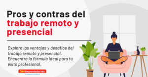 Lee más sobre el artículo Pros y Contra del Trabajo Remoto y Presencial