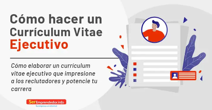 Cómo hacer un Currículum Vitae Ejecutivo. Guía Práctica