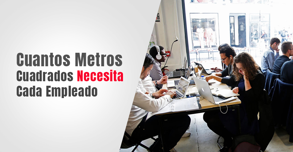 Cuantos Metros Cuadrados Necesita Cada Empleado Cuantos Metros Cuadrados Necesita Cada Empleado